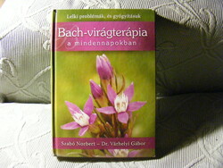 Bach-virágterápia a mindennapokban - Lelki problémák, és gyógyításuk
