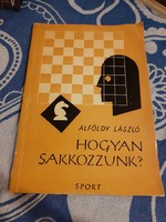 Alföldy László: Hogyan sakkozzunk