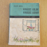 (1961) Virágos ablak, virágos udvar - Sulyok Mária (Kincses Könyvek)