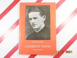 László Balássy: the witness of love - the life of István Kaszap