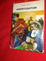 1969.Zane Grey: Vadnyugaton könyv western regény képek szerint IFJÚSÁGI