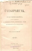 Telkes Simon: Üvegiparunk  1895 - Vutkovich Sándor: A Kötelező Szavazás 1903