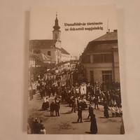 Dunaföldvár története az őskortól napjainkig  Part-Oldalak Kulturális Egylet 2002