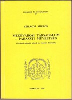 Szilágyi Miklós: Mezővárosi Társadalom – Paraszti Műveltség 1995