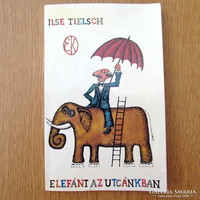 Ilse Tielsch - Elefánt az utcánkban