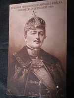 IV. KÁROLY KORONÁS MAGYAR KIRÁLY HABSBURG 1916 KORABELI EREDETI FOTÓLAP KÉP