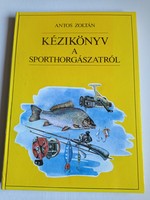 Antos Zoltán - Kézikönyv a sporthorgászatról horgász könyv horgászat