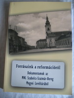 Forrásaink a reformációról Szabolcs-Szatmár-Bereg Megyei Levéltárából