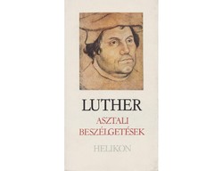 Luther - table discussions. Bp., 1983, Helikon 240 p.