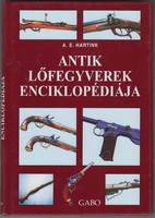 Antik Lőfegyverek Enciklopédiája - A. E. Hartink