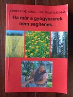 Erdélyi M. Róza - Dr. Nagy Kálmán. Ha már a gyógyszerek nem segítenek. Bp. 1992. 192 oldal