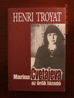 Henri Troyat - Marina Cvetajeva az örök lázadó