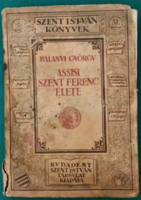 Balanyi György: Assisi Szent Ferenc élete - Szent István Könyvek 1925