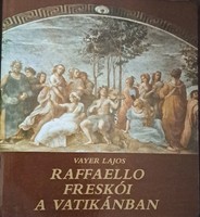 Vayer Lajos : Raffaello freskói a Vatikánban