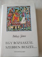 Bókay János: Egy rózsaszál szebben beszél, ajánljon!