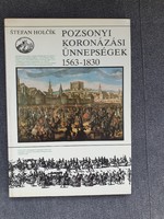 Pozsonyi koronázási ünnepségek 1563-1830 - Stefan Holcik