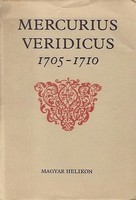 Sajtótörténet  Kenéz Győző ford.: Mercurius Veridicus - Az első hazai hírlap hasonmás kiadása 170