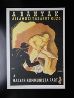 He fights for the nationalization of the mines...Political poster, tibor gönczi gebhardt