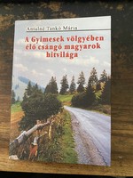 Mária Antalné Tankó: the beliefs of the Csangó Hungarians living in the Gyimesek valley (dedicated publication)