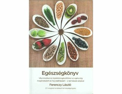 Ferenczy László Egészségkönyv A természet erejével - Táplálék- és étrend-kiegészítők helyes használ