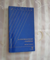 Bruszt László: A centralizáció csapdája (Átiratok; 1995)