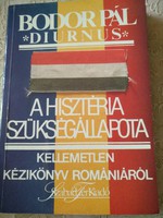 Bodor: A hisztéria szükségállapota, Kellemetlen kézikönyv Romániáról,Ajánljon!