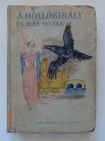 A hollókirály és más mesék - antik, régi mesekönyv Szántó Piroska rajzaival (1955)