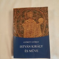 Györffy György: István király és műve   Balassi Kiadó 2013