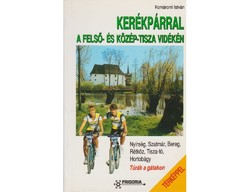 Komáromi István Kerékpárral a Felső- és Közép-Tisza vidékén