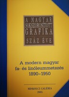 Modern Hungarian wood and linoleum engraving 1890 - 1950, Miskolc gallery, 2005