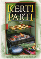 Kerti parti - süssünk, főzzünk a szabadban Verhóczki István (össeáll.) Anno Kiadó, 2002