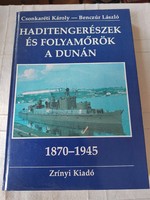 Csonkaréti - Benczúr - Haditengerészek és folyamőrök a dunán 1870-1945