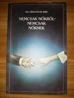 Not only about women - not only for women - dr. Imre Hirschler - 1984 book