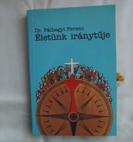 Pálhegyi Ferenc: Életünk iránytűje (1999, erkölcstan)