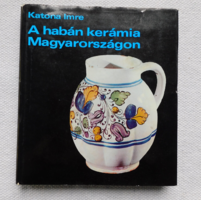 Katona Imre: a habán kerámia Magyarországon