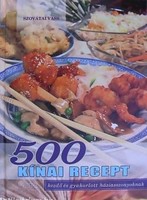 Szovátai Vass: 500 Kínai recept Kezdő és gyakorlott háziasszonyoknak