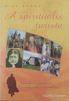 A spirituális turista  - 2010  - Személyes kalandozások a vallásosság peremén