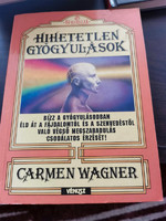 Carmen Wagner - Hihetetlen gyógyulások