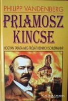 Philipp Vandenberg Priamosz ​kincse Alcím: Hogyan találta meg Tróját Heinrich Schliemann.