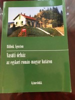 Bilibók Ágoston Vasuti őrház c. könyve. Az egykori román-magyar határon. Gyimesbükk.