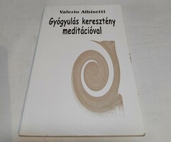 Valerio Albisetti - Gyógyulás a keresztény meditációval