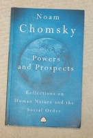 Noam Chomsky :Powers and Prospects  Reflexiok az emberi termeszetrol es a tarsadalmi rendrol angol n