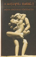 Greskovits Endre(szerk.): A hatjapuli bordély - Indiai erotikus történetek