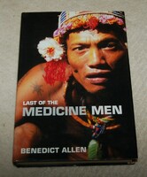 Benedict Allen: last of the medicine men