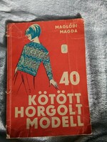 Maglódi Magda:40 kötött horgolt modell