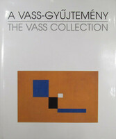 Sík Csaba - A Vass-gyűjtemény - The Vass Colletcion