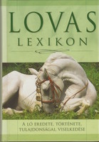 Gerencsér Ferenc(szerk.): Lovas lexikon - A ló eredete, története, tulajdonságai