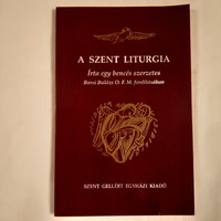 A szent liturgia   Írta egy bencés szerzetes  Barsi Balázs O.F.M. fordításában