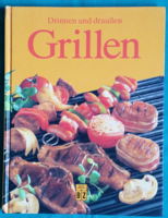 Drinnen und draußen grillen - Indoor and outdoor grilling. German language book