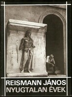 Reismann Mariann: Reismann János Nyugtalan Évek  1982